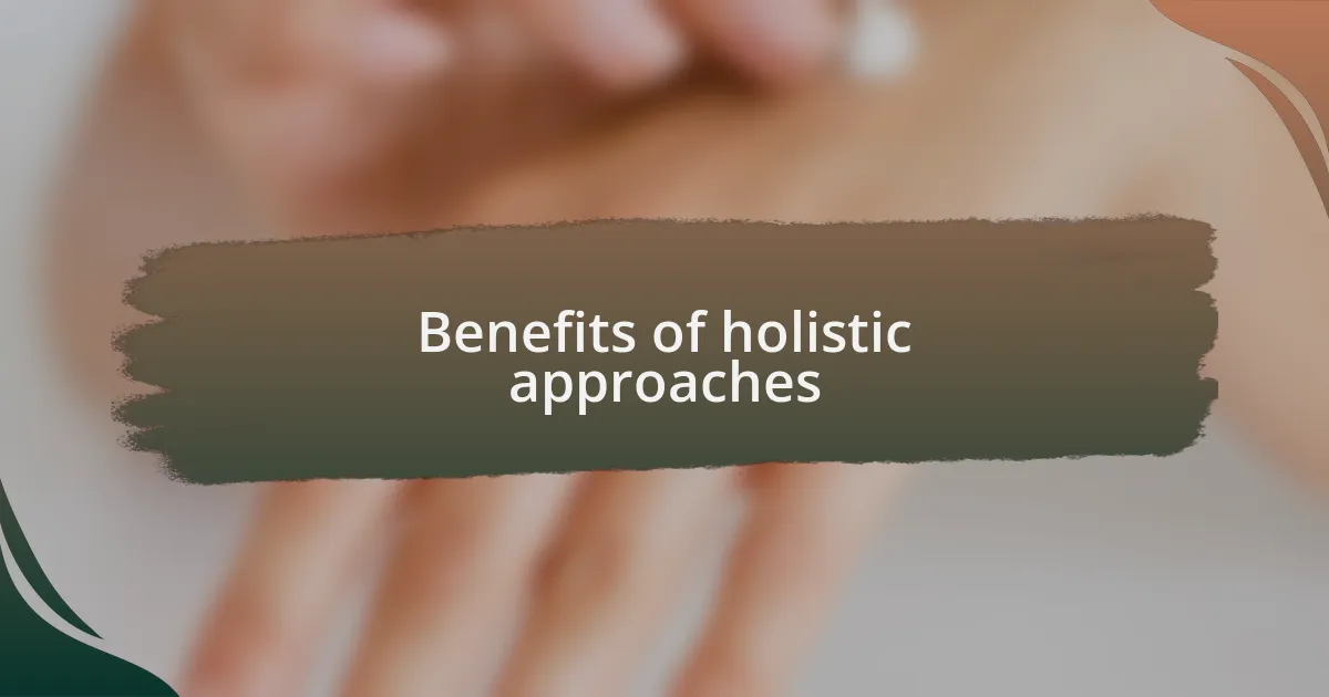 Benefits of holistic approaches