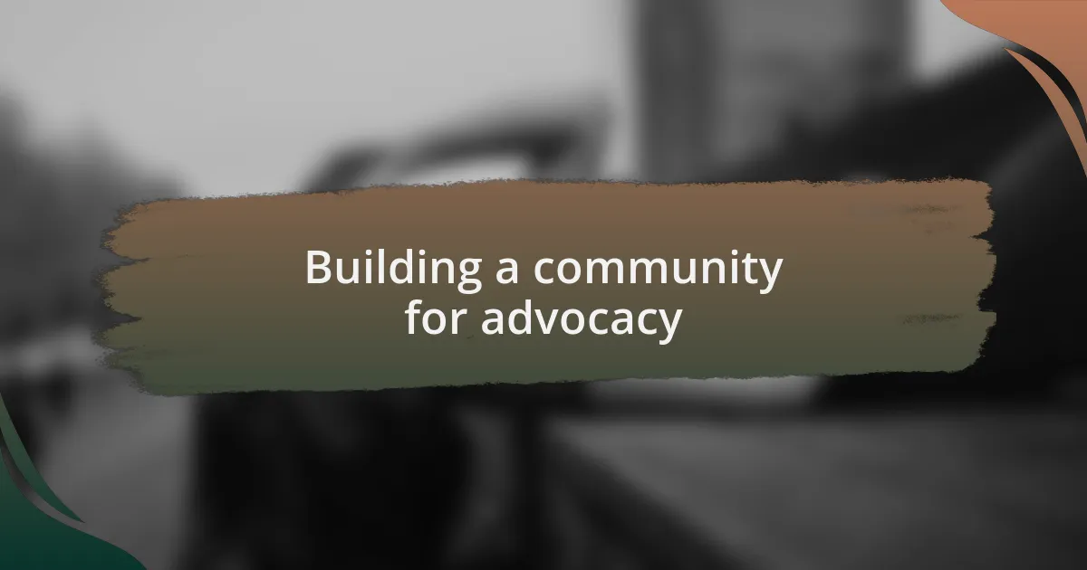 Building a community for advocacy