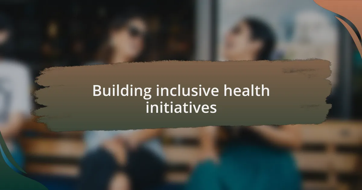 Building inclusive health initiatives