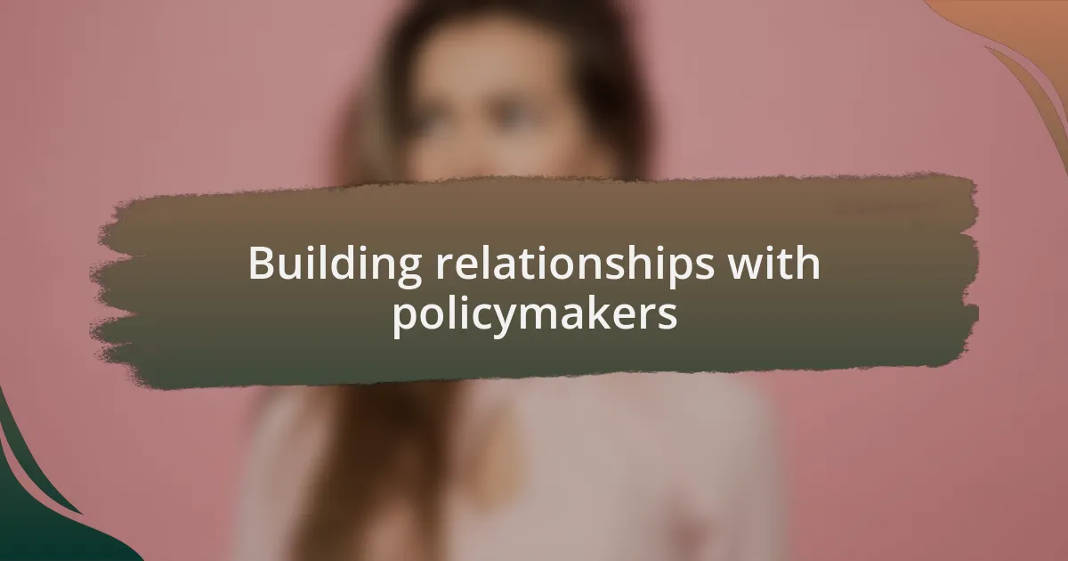 Building relationships with policymakers