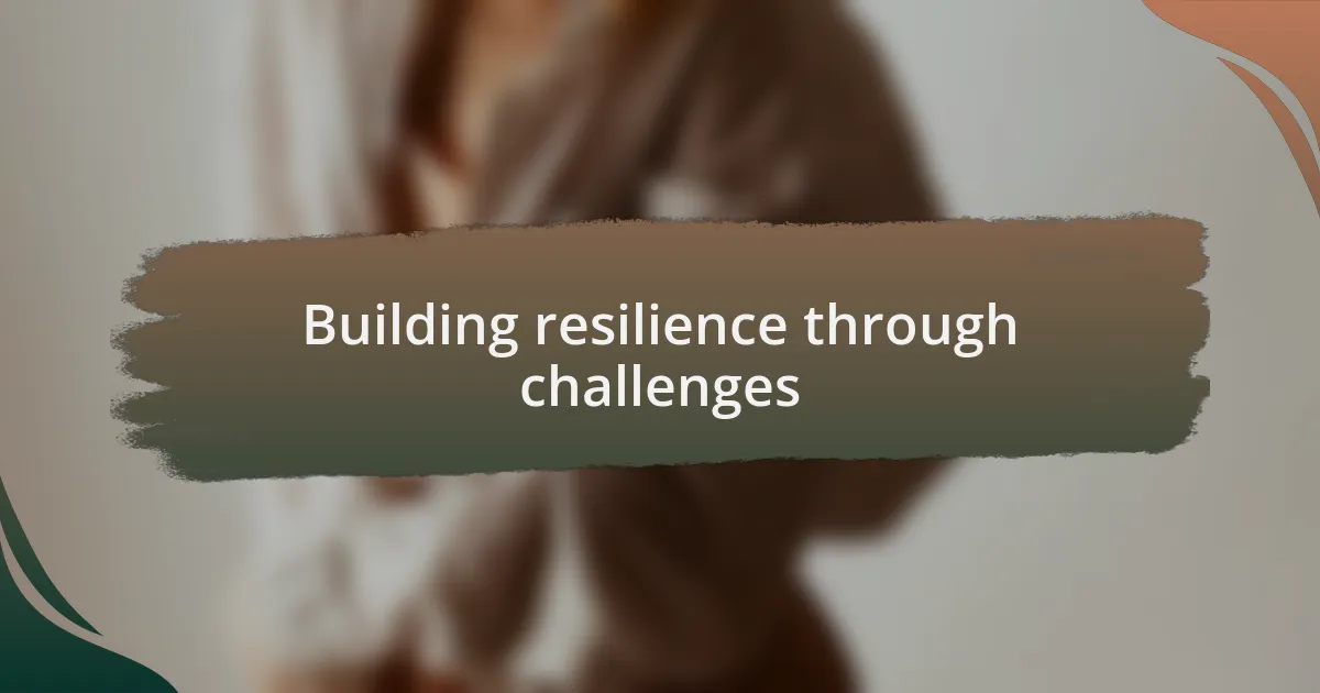 Building resilience through challenges