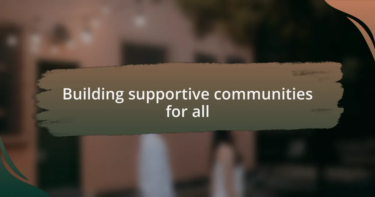 Building supportive communities for all