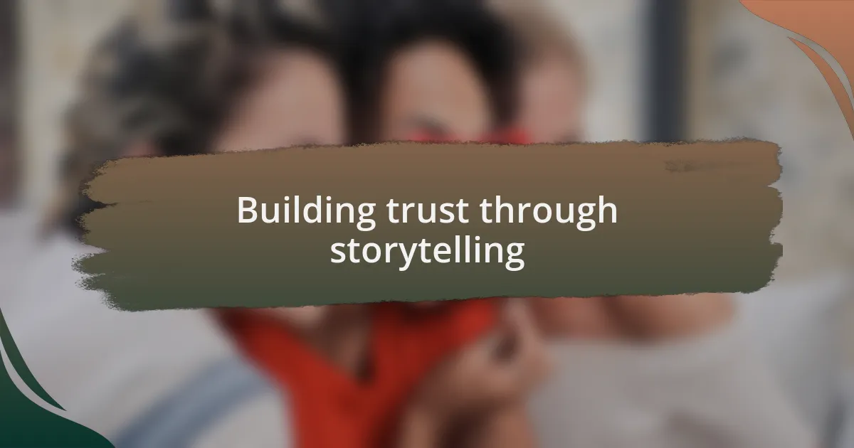 Building trust through storytelling