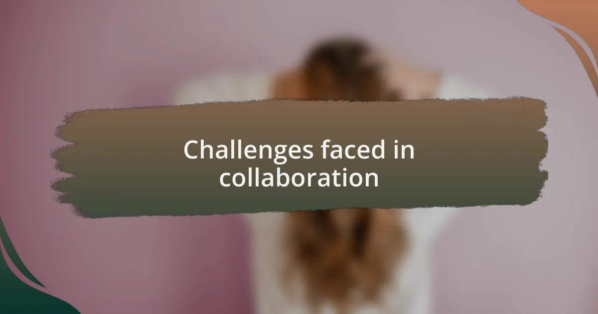 Challenges faced in collaboration