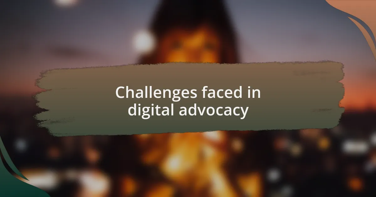 Challenges faced in digital advocacy