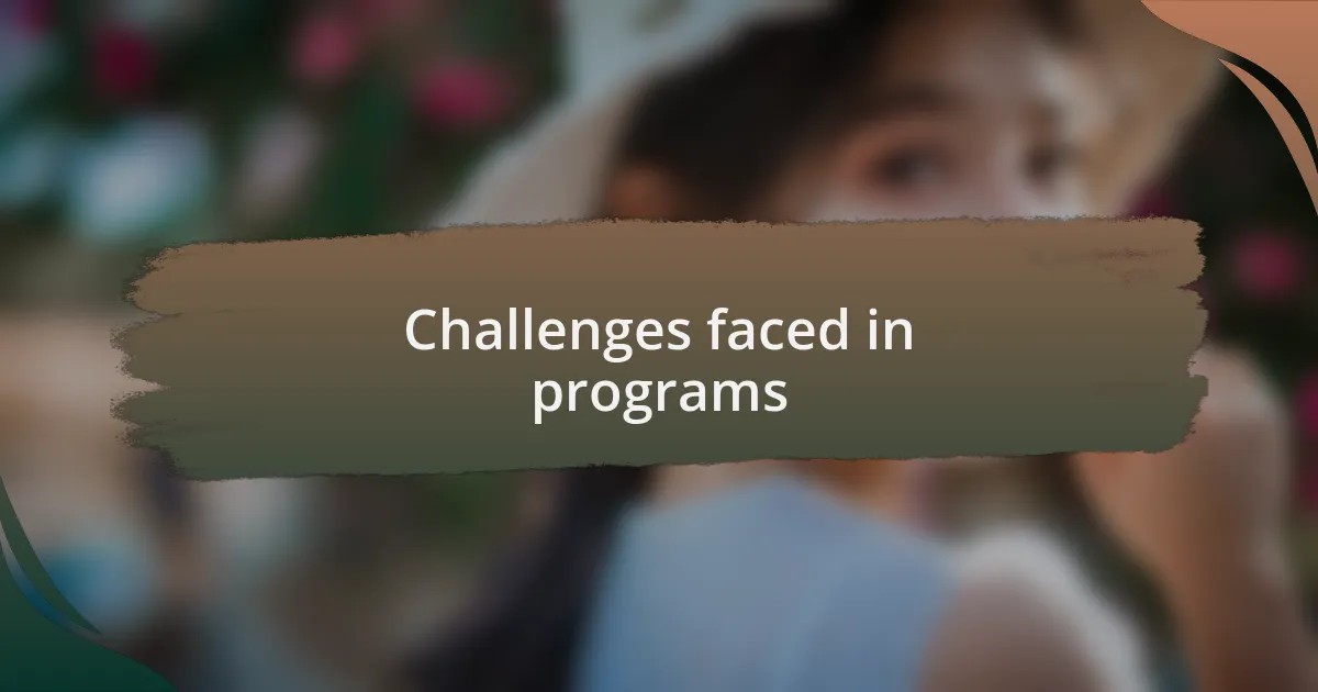 Challenges faced in programs