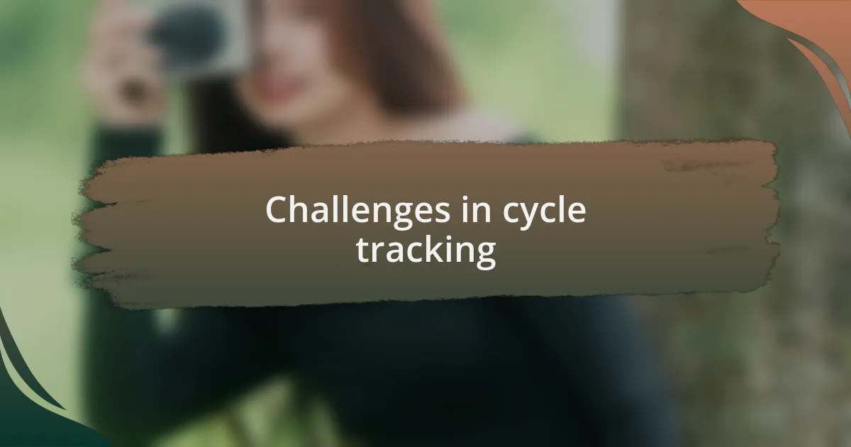 Challenges in cycle tracking