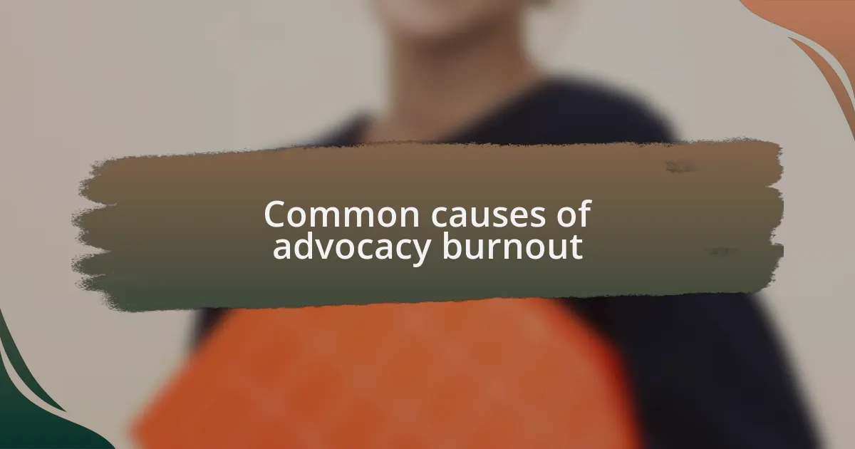 Common causes of advocacy burnout