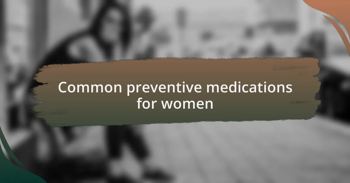 Common preventive medications for women