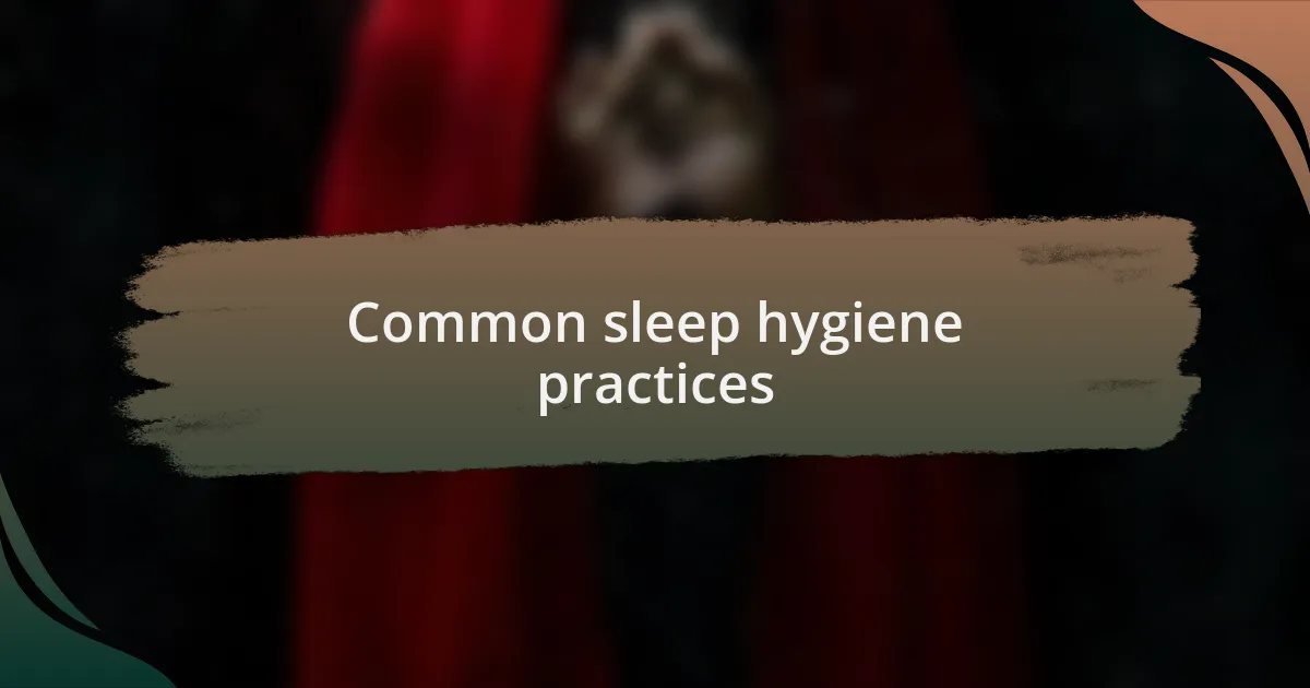Common sleep hygiene practices