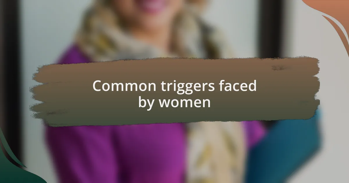 Common triggers faced by women