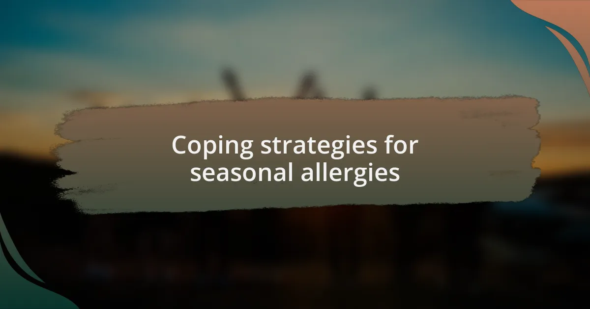 Coping strategies for seasonal allergies
