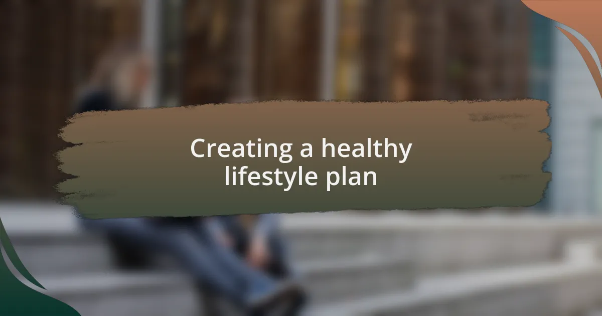 Creating a healthy lifestyle plan