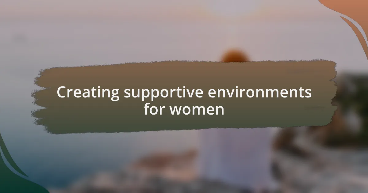 Creating supportive environments for women