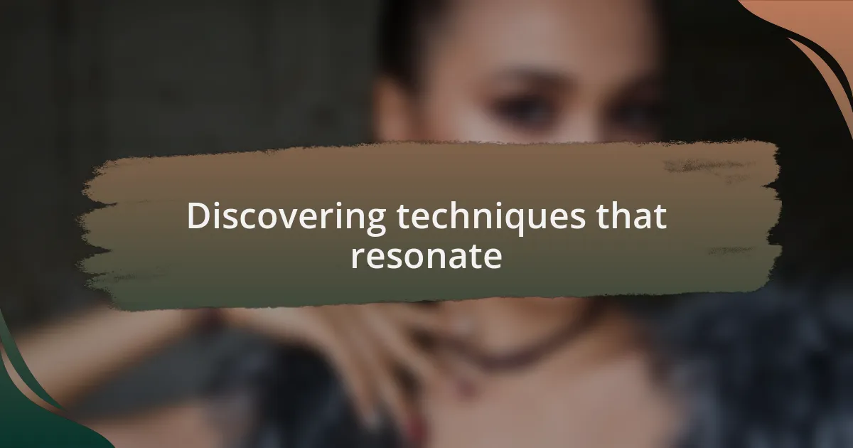 Discovering techniques that resonate