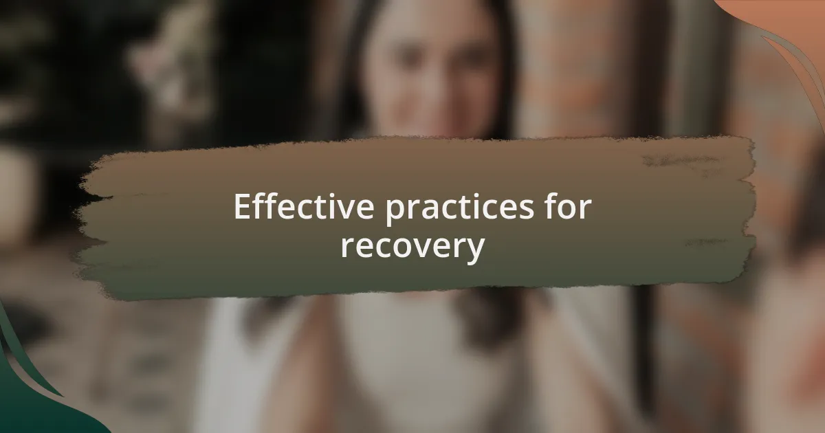 Effective practices for recovery