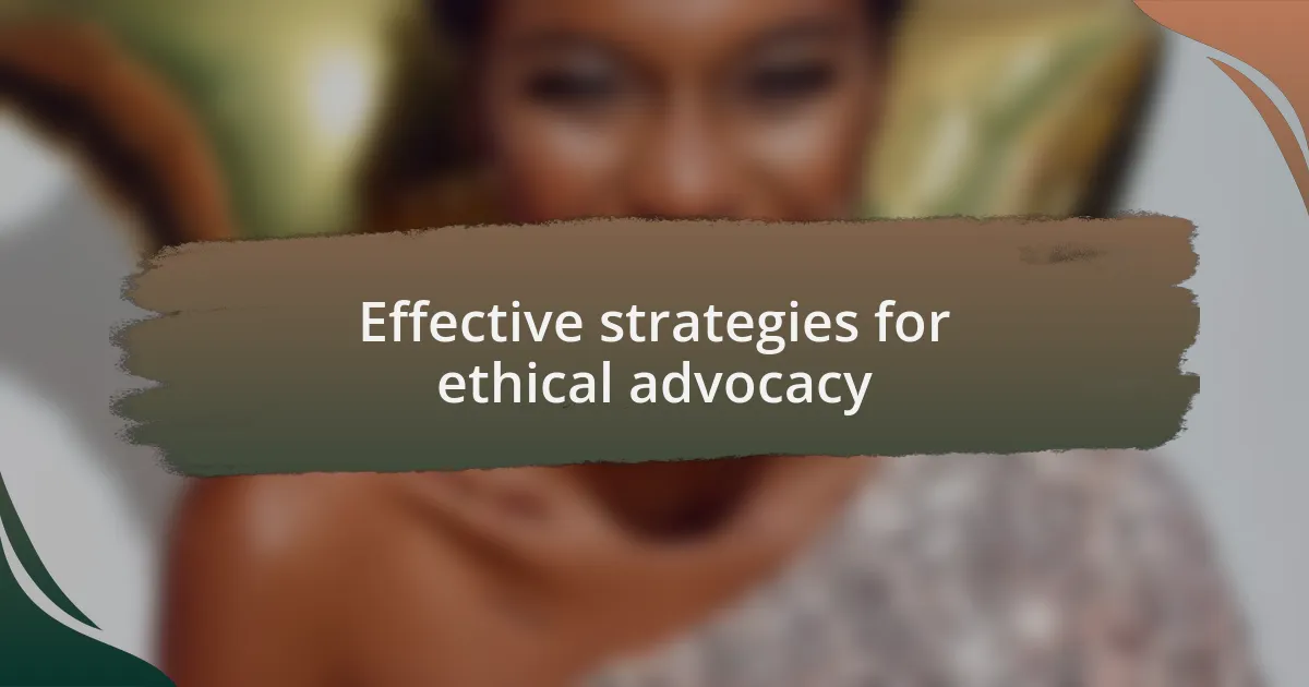 Effective strategies for ethical advocacy