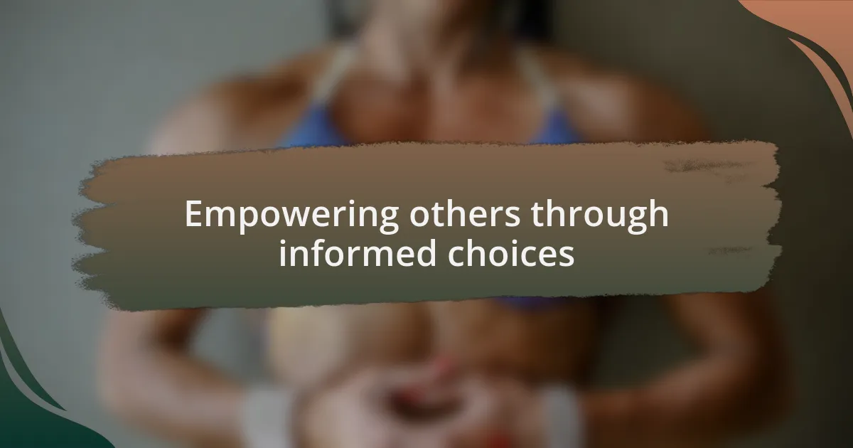 Empowering others through informed choices