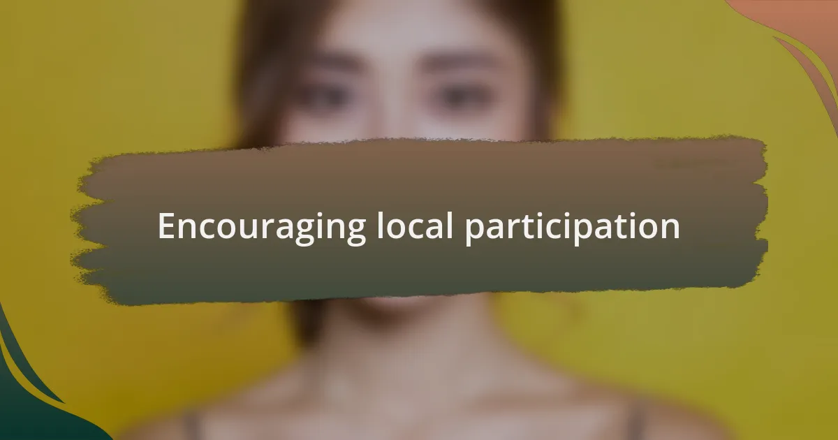Encouraging local participation