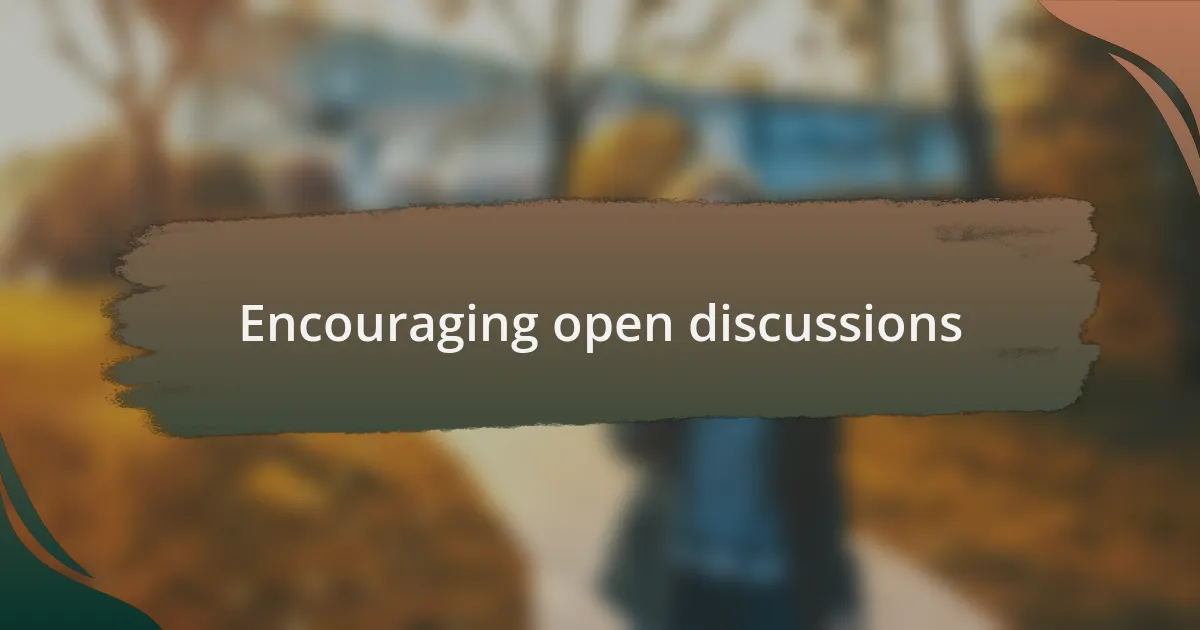Encouraging open discussions