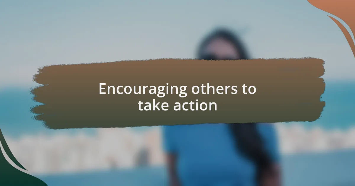 Encouraging others to take action