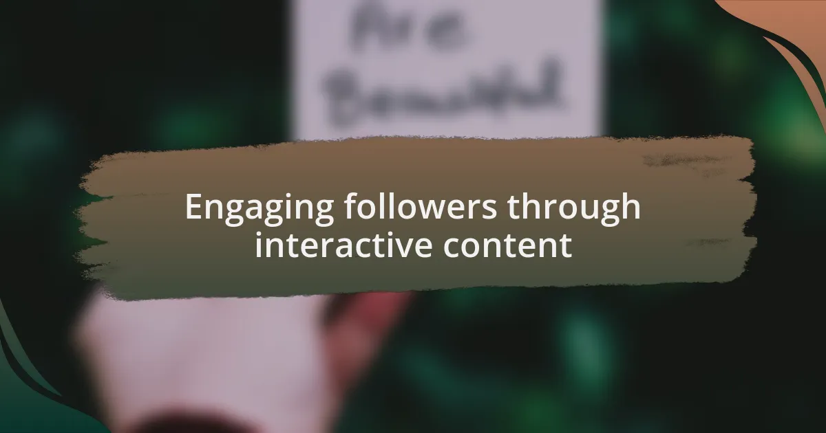 Engaging followers through interactive content