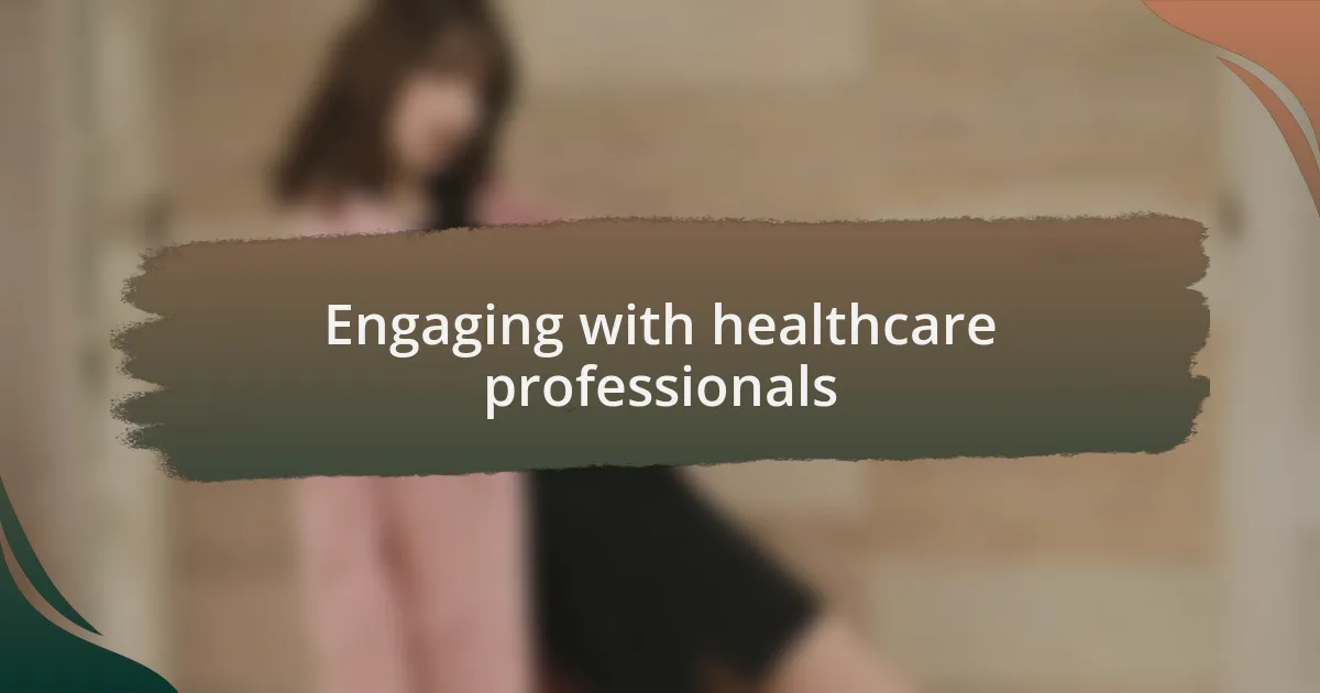Engaging with healthcare professionals