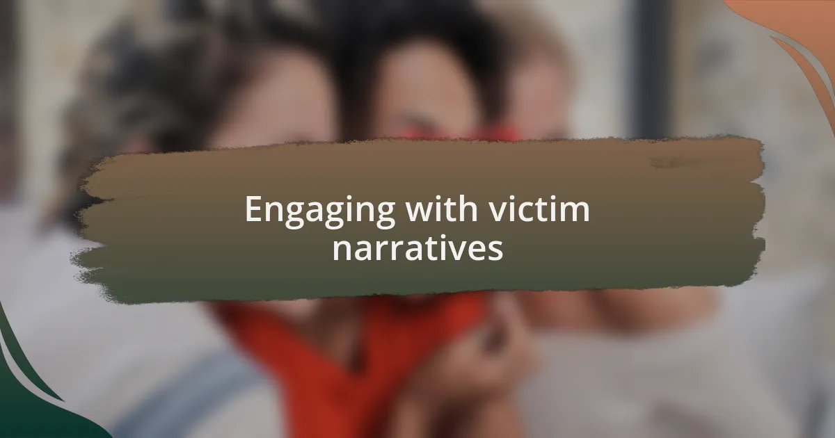 Engaging with victim narratives