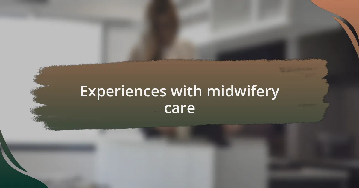 Experiences with midwifery care
