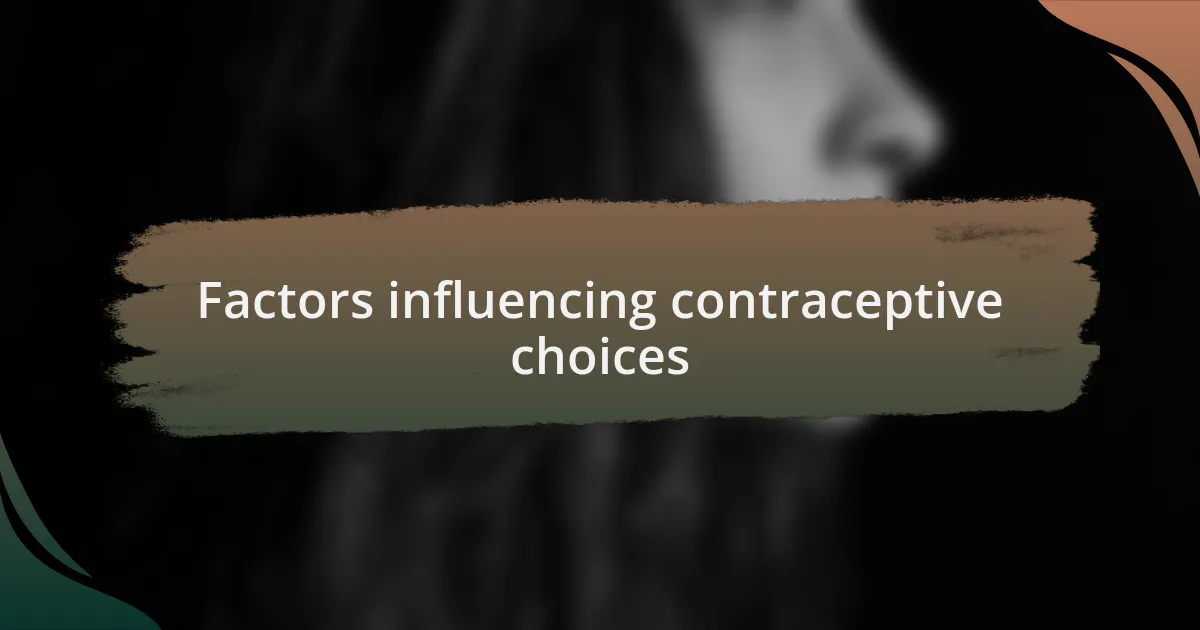 Factors influencing contraceptive choices