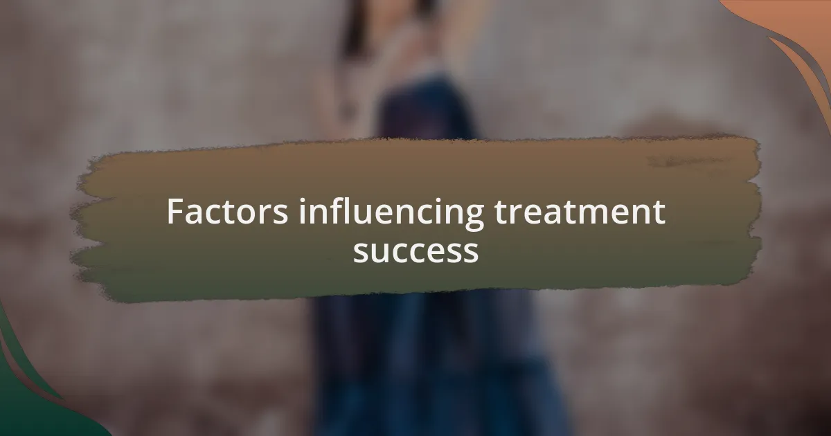 Factors influencing treatment success