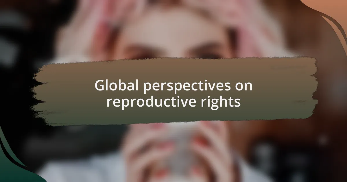 Global perspectives on reproductive rights