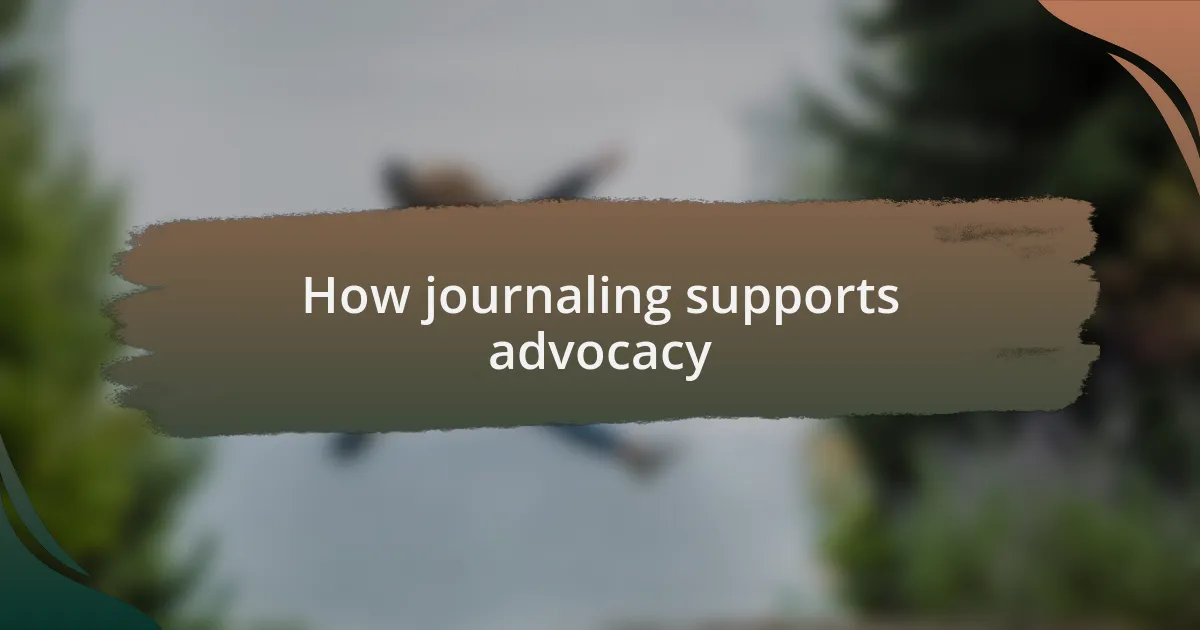 How journaling supports advocacy