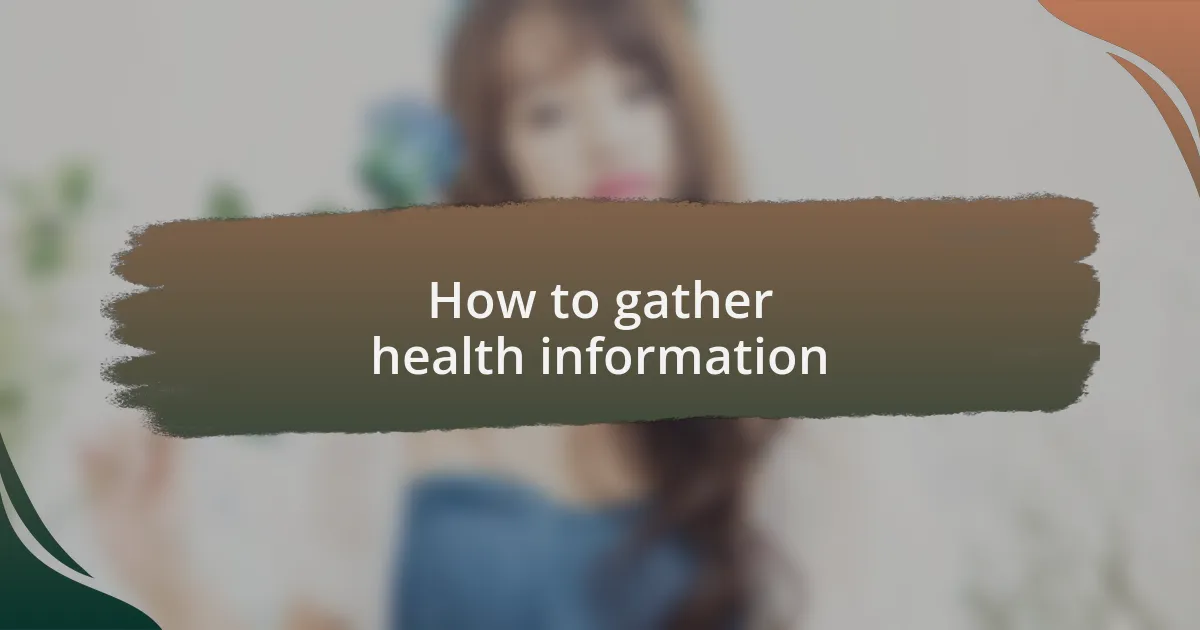 How to gather health information