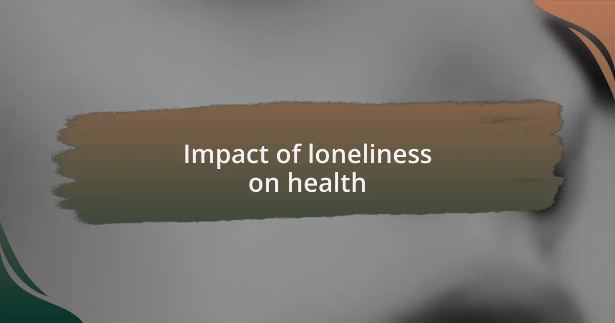 Impact of loneliness on health