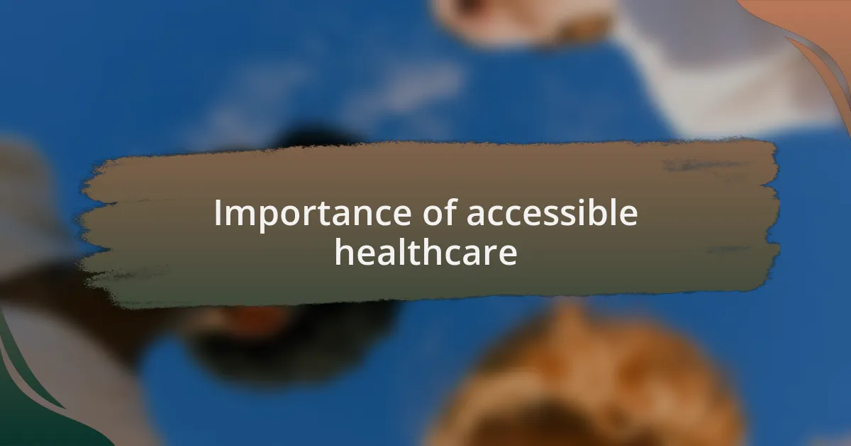 Importance of accessible healthcare