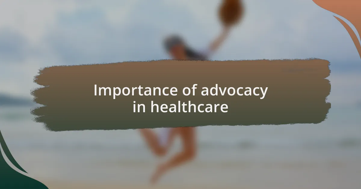 Importance of advocacy in healthcare