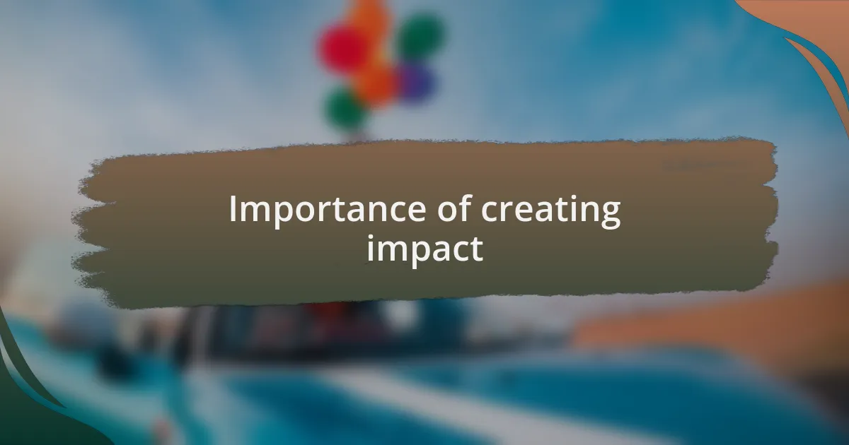 Importance of creating impact