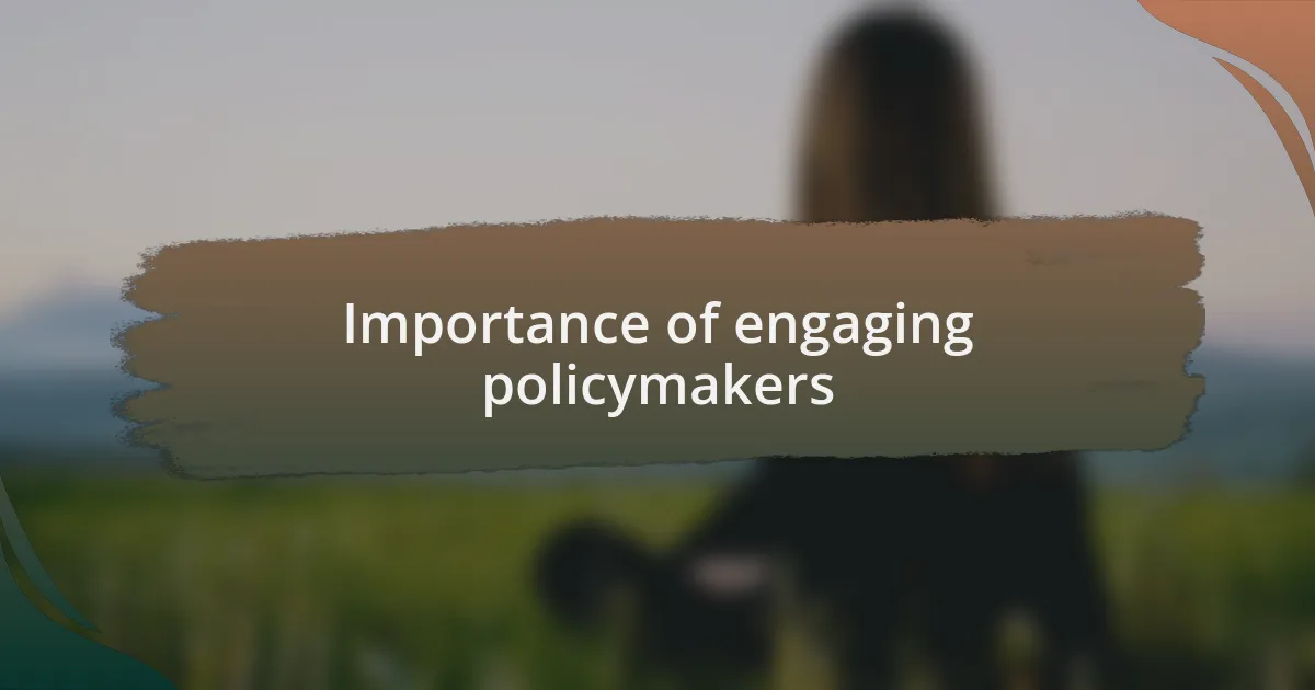 Importance of engaging policymakers