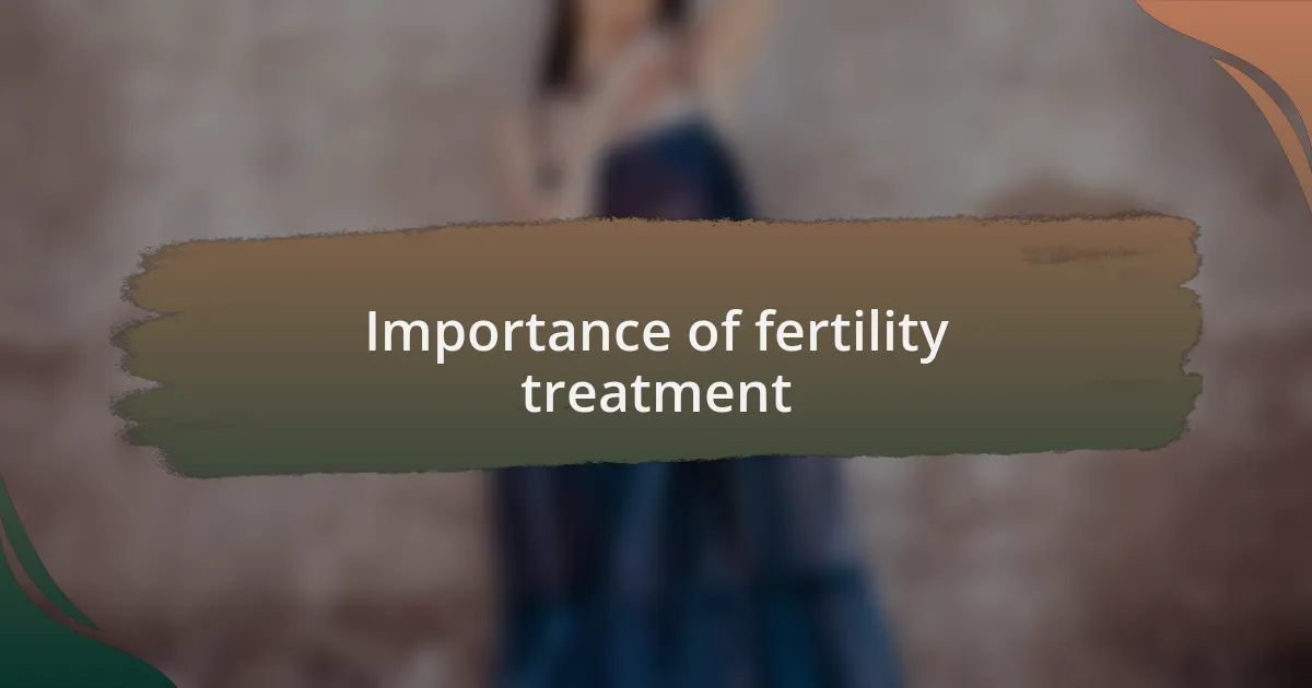 Importance of fertility treatment