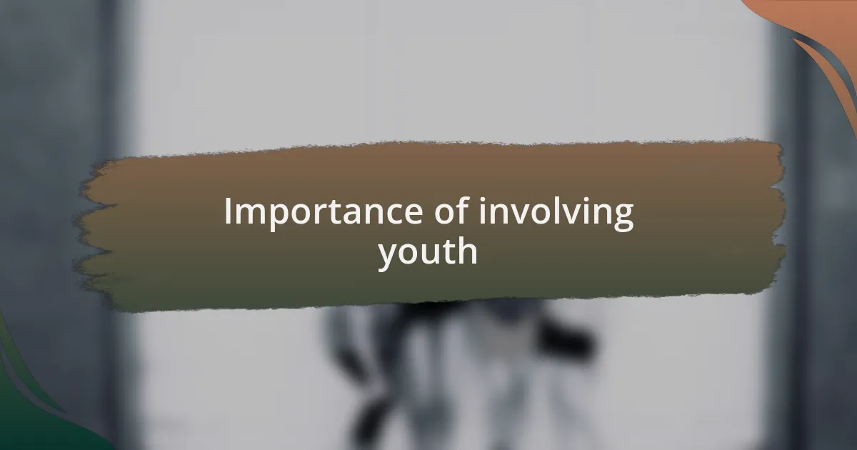 Importance of involving youth