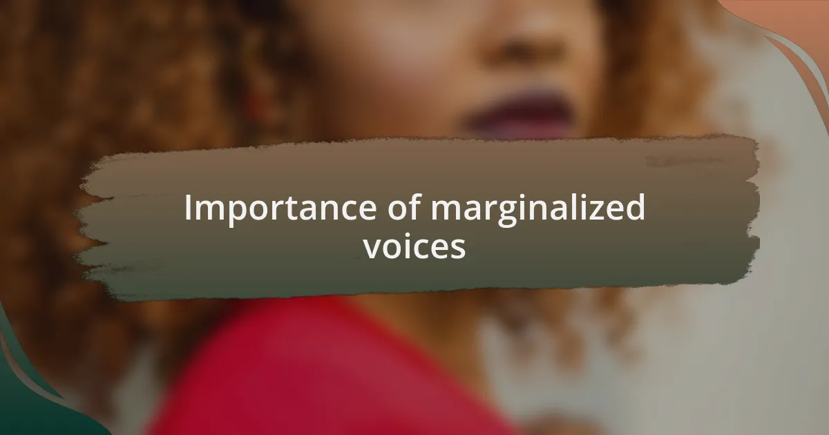 Importance of marginalized voices