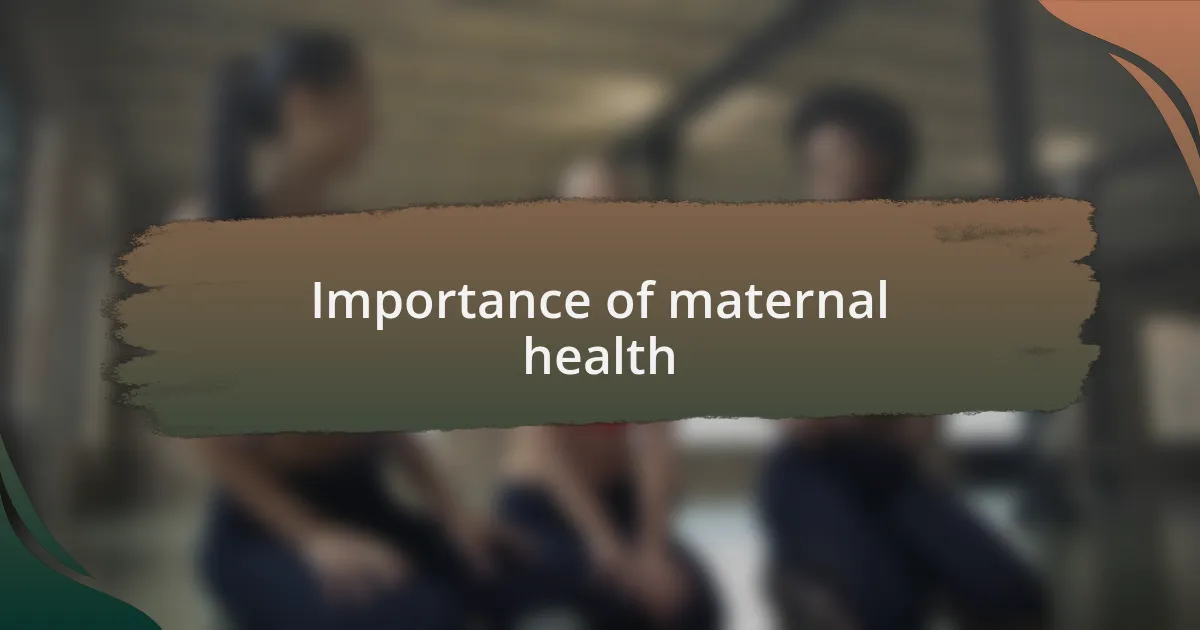 Importance of maternal health