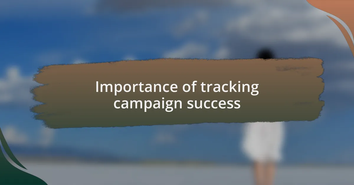 Importance of tracking campaign success
