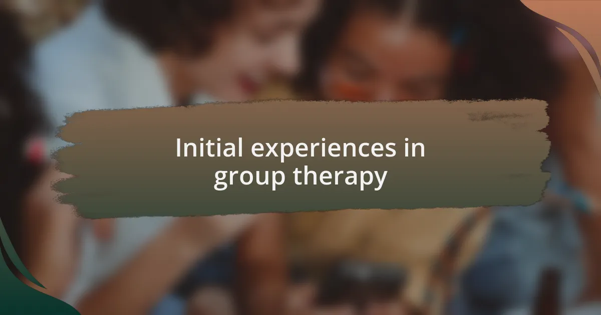 Initial experiences in group therapy