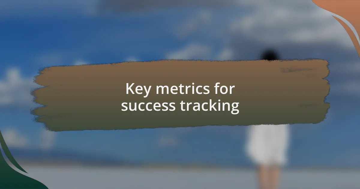 Key metrics for success tracking