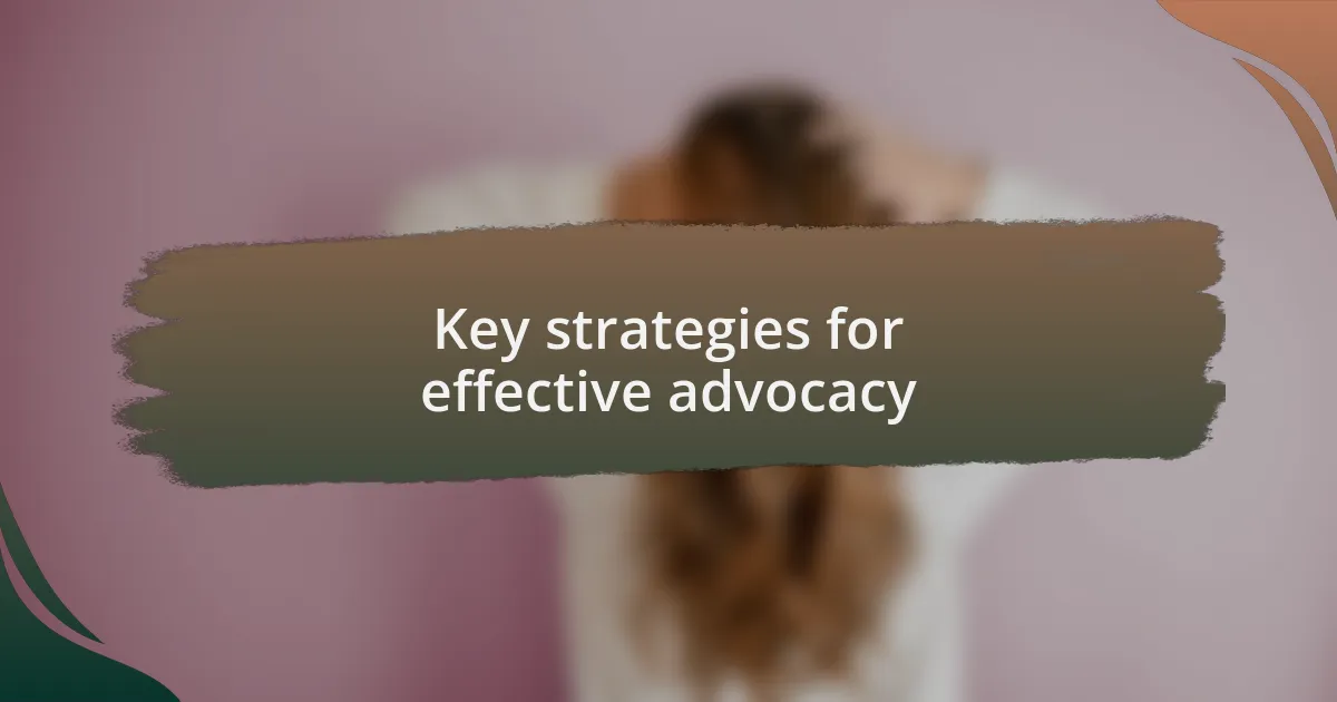 Key strategies for effective advocacy