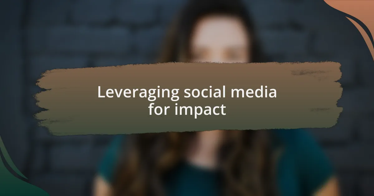 Leveraging social media for impact