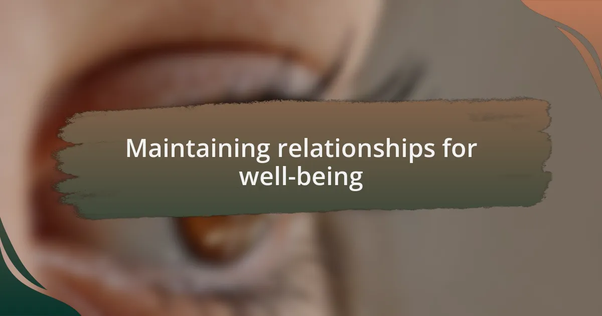 Maintaining relationships for well-being