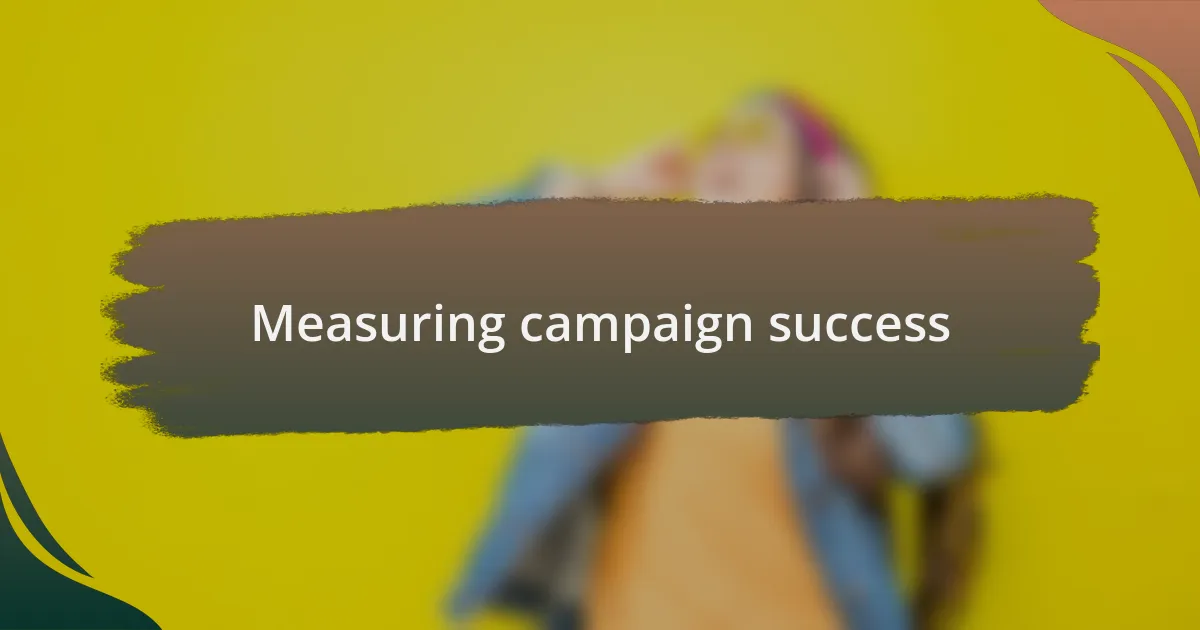Measuring campaign success